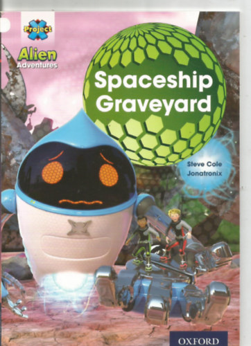 Steve Cole: Project X: Alien Adventures: White: Spaceship Graveyard antikvár