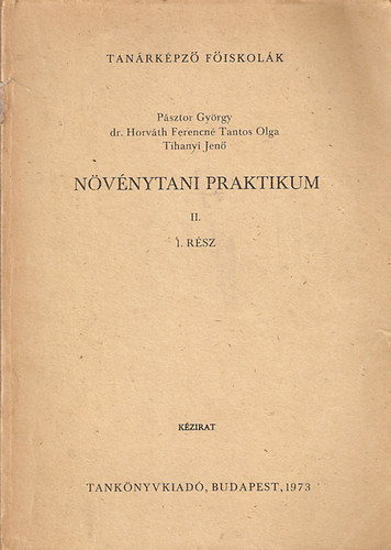 Pásztor - Horváth - Tihanyi: Növénytani praktikum II./I. rész antikvár