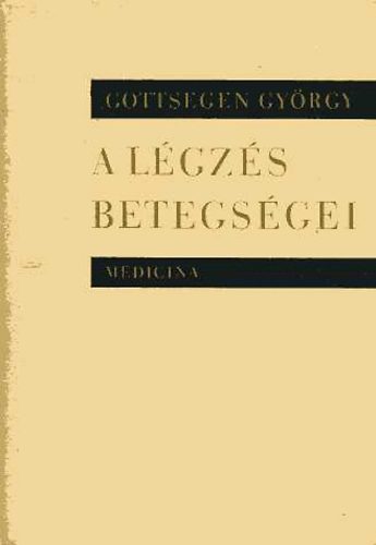 Gottsegen György: A légzés betegségei antikvár