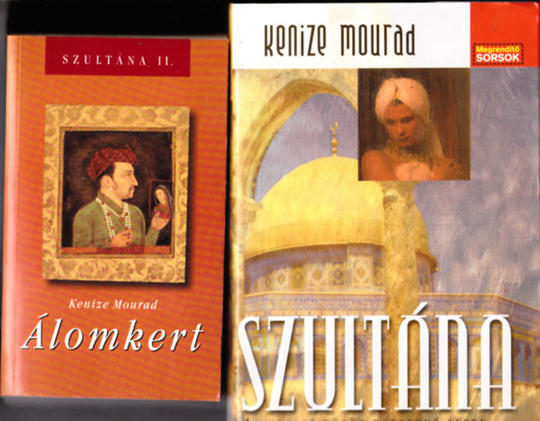 Kenizé Mourad: Szultána (Az utolsó török hercegnő élete) + Álomkert (Szultána II.) antikvár