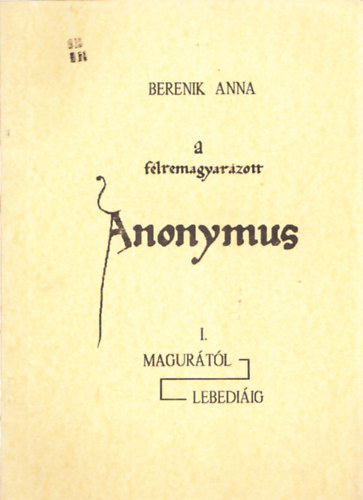 Berenik Anna: A félremagyarázott Anonymus I-III. antikvár