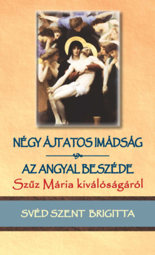 Svéd Szent Brigitta: Négy ájtatos imádság / Az angyal beszéde Szűz Mária kiválóságáról könyv