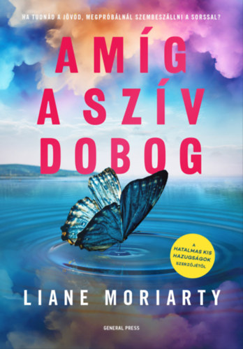 Liane Moriarty: Amíg a szív dobog e-Könyv