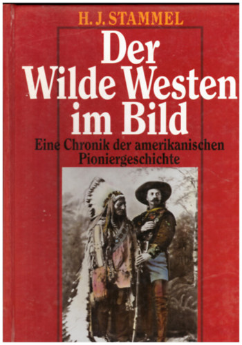 H. J. Stammel: Der Wilde Westen im Bild antikvár