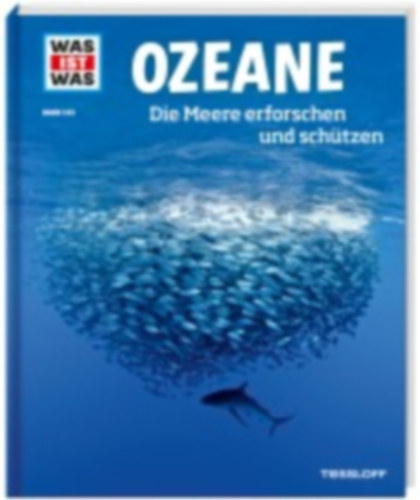 Huber, Florian - Kunz, Uli: WAS IST WAS Band 143 Ozeane. Die Meere erforschen und schützen idegen