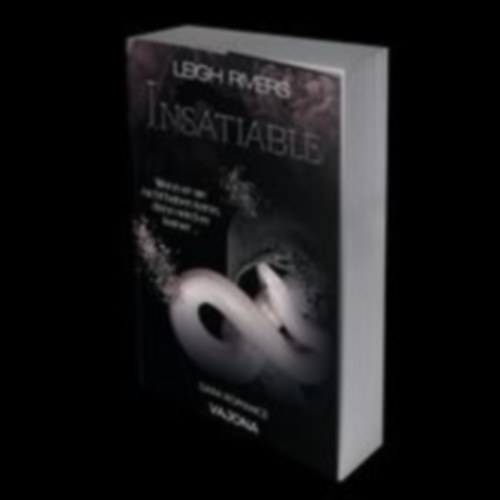 Rivers, Leigh: Insatiable idegen