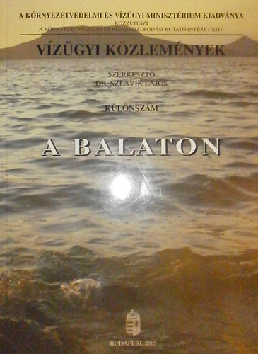 Szlávik Lajos dr.: Vízügyi Közlemények 2005 Különszám (A Balaton) antikvár