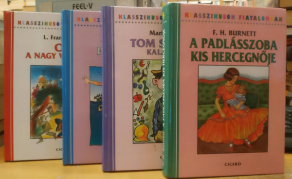 F. H. Burnett, Mark Twain, James M. Barrie, L. Frank Baum: 4 db Klasszikusok fiataloknak: A padlásszoba kis hercegnője + Tom Sawyer kalandjai + Pán Péter + Oz, a nagy varázsló antikvár