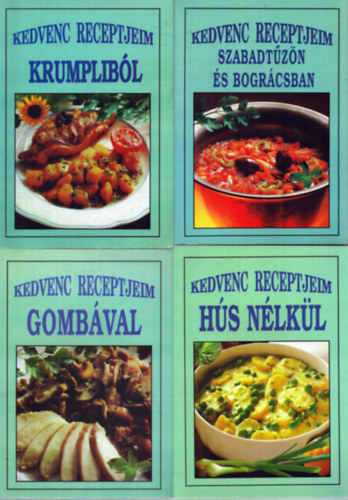4 db a Kedvenc receptjeim sorozatból: Kedvenc receptjeim krumpliból -Kedvenc receptjeim szabadtűzön és bográcsban - Kedvenc receptjeim gombával - Kedvenc receptjeim hús nélkül antikvár