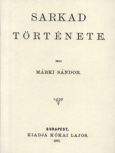 Márki Sándor: Sarkad története könyv