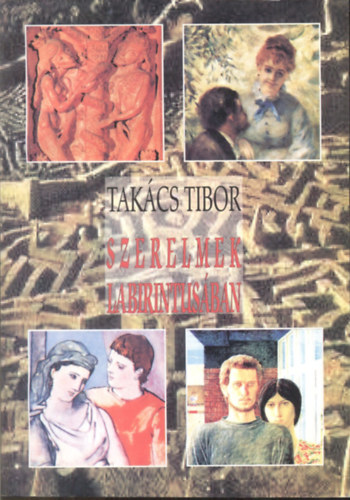 Takács Tibor: Szerelmek labirintusában antikvár