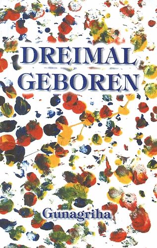 Gunagriha: Dreimal geboren idegen