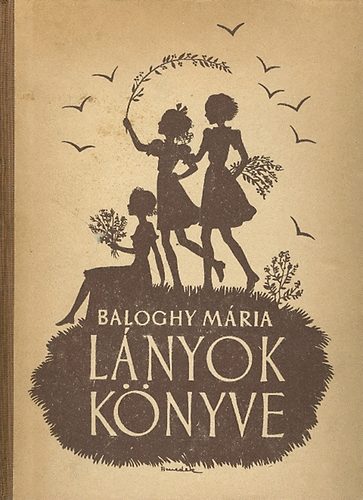 Baloghy Mária: Lányok könyve antikvár