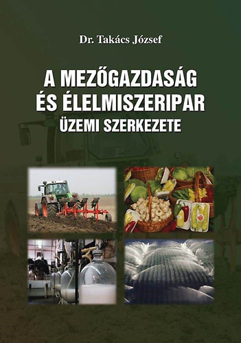 Dr. Takács József: A mezőgazdaság és élelmiszeripar üzemi szerkezete antikvár