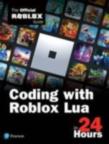 Official Roblox Books(Pearson): Coding with Roblox Lua in 24 Hours idegen