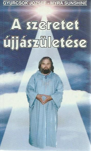 Gyurcsok József- Myra Sunshine: A szeretet újjászületése antikvár