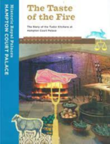 Hampton Court Palace: The Taste of The Fire antikvár