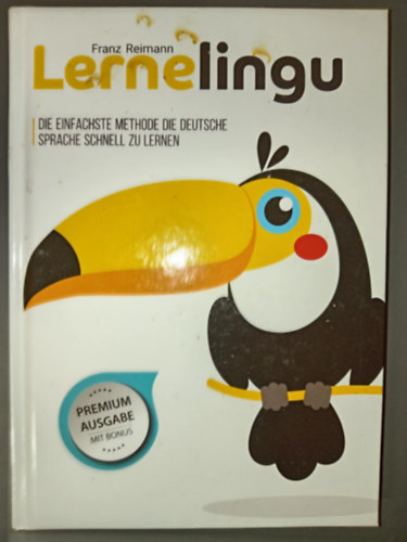 Franz Reimann: Lernelingu - die einfachste Methode die deutsche Sprache schnell zu lernen (premium Ausgabe mit Bonus) antikvár