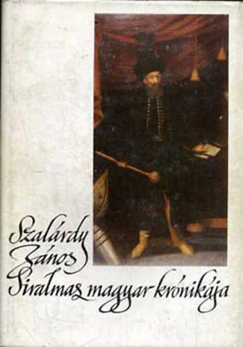 Szakály Ferenc (szerk.): Szalárdi János siralmas magyar krónikája antikvár