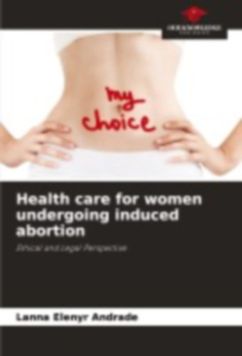 Andrade, Lanna Elenyr: Health care for women undergoing induced abortion idegen