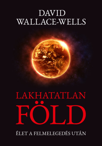David Wallace-Wells: Lakhatatlan Föld antikvár