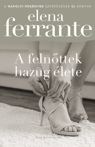 Elena Ferrante: A felnőttek hazug élete könyv