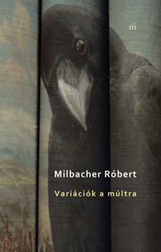 Milbacher Róbert: Variációk a múltra könyv
