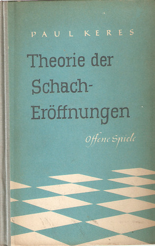 Paul Keres: Theorie der Schacheröffnungen II. antikvár