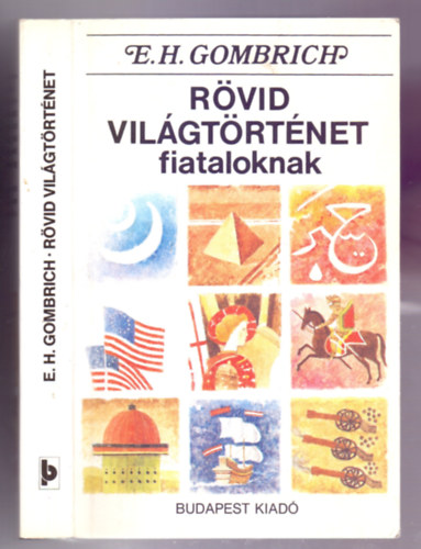 Ernst H. Gombrich, Ford.: Dániel Anna, Graf.: Franz Katzer: Rövid világtörténet fiataloknak - Az ősidőktől a közelmúltig antikvár