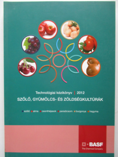 Technológiai kézikonyv 2012 - Szőlő, gyümölcs és zöldségkultúrák antikvár