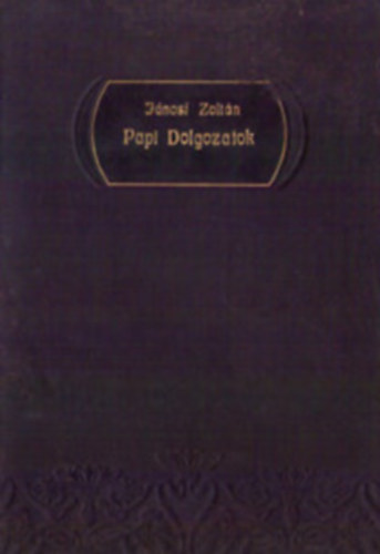Jánosi Zoltán: Papi dolgozatok II.- Szertartási beszédek és alkalmi imádságok antikvár