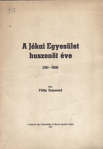 Fülöp Zsigmond: A Jókai Egyesület huszonöt éve (1911-1936) antikvár