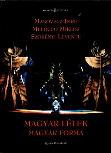 Makovecz Imre, Szörényi Levente, Melocco Miklós: Magyar lélek, Magyar forma (3x dedikált) antikvár