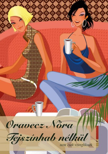 Oravecz Nóra: Tejszínhab nélkül e-Könyv