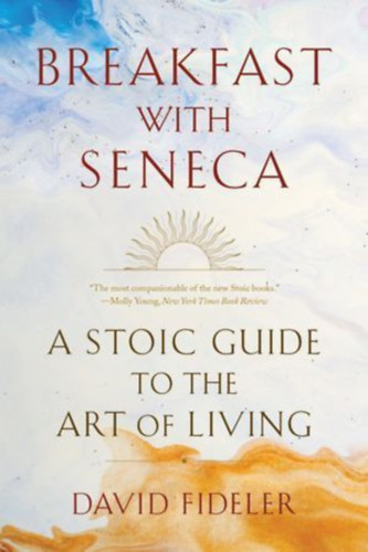 Fideler, David: Breakfast with Seneca idegen