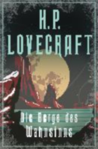 Lovecraft, H. P. - Baranger, François: Die Berge des Wahnsinns idegen