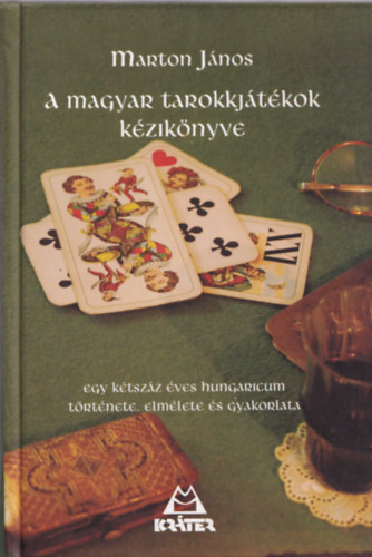 Marton János: A magyar tarokkjátékok kézikönyve (Egy kétszáz éves HUngaricum története, elmélete és gyakorlata) antikvár