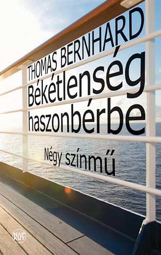 Thomas Bernhard: Békétlenség haszonbérbe könyv