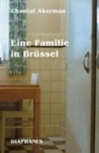 Akerman, Chantal: Eine Familie in Brüssel idegen