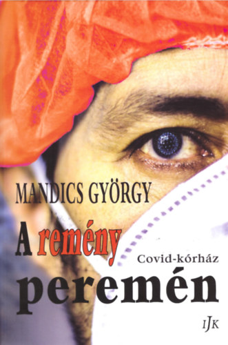 Mandics György: A remény peremén - Covid-kórház könyv