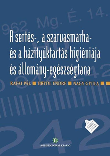 Rafai Pál - Brydl Endre - Nagy Gyula: A sertés-, a szarvasmarha- és a házityúktartás higiéniája és állomány-egészségtana antikvár