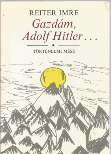 Reiter Imre: Gazdám, Adolf Hitler... antikvár
