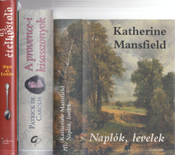 Katherine Mansfield, Patrick de Carolis, Ugo di Fonte: 3 db. romantikus regény (Naplók, levelek + A provence-i kisasszonyok + Az ételkóstoló) antikvár