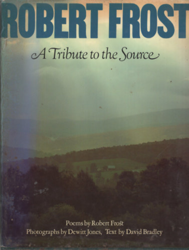 Robert Frost, Dewitt Jones (photographer), David Bradley: A Tribute top the Source - Poems by Robert Frost antikvár