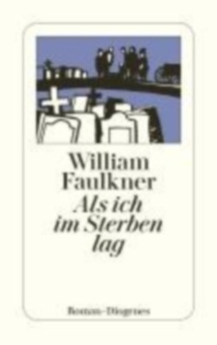 Faulkner, William: Als ich im Sterben lag idegen