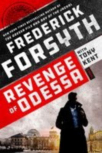 Kent, Tony - Forsyth, Frederick: Revenge of Odessa idegen