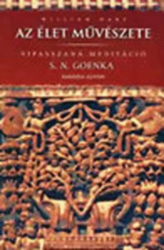 William Hart: Az élet művészete-Vipasszaná meditáció S. N. Goenka tanítása szerint könyv