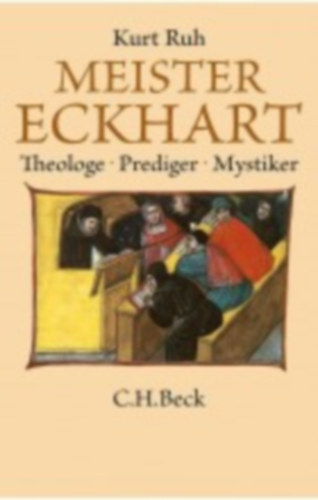 Kurt Ruh: Meister Eckhart - Theologe, Prediger, Mystiker idegen
