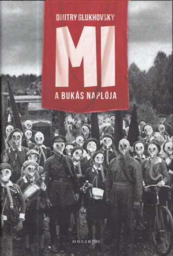 Dmitry Glukhovsky: Mi- A bukás naplója antikvár