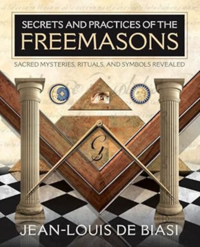 Jean-Louis de Biasi: Secrets and Practices of the Freemasons antikvár